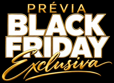 Prévia Black Friday Exclusiva